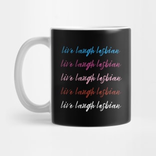 Live Laugh Lesbian Mug